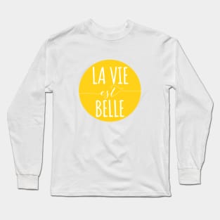 la vie est belle, life is beautiful Long Sleeve T-Shirt